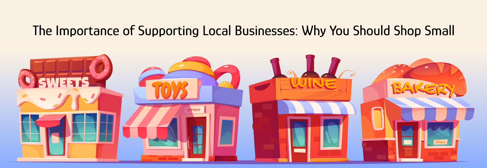 The Importance of Supporting Local Businesses: Why You Should Shop Small